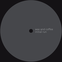 Initial Run – Wax And Coffee