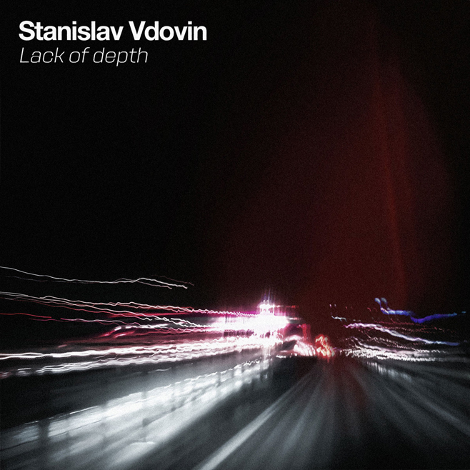 Stanislav Vdovin &ndash; Lack Of Depth